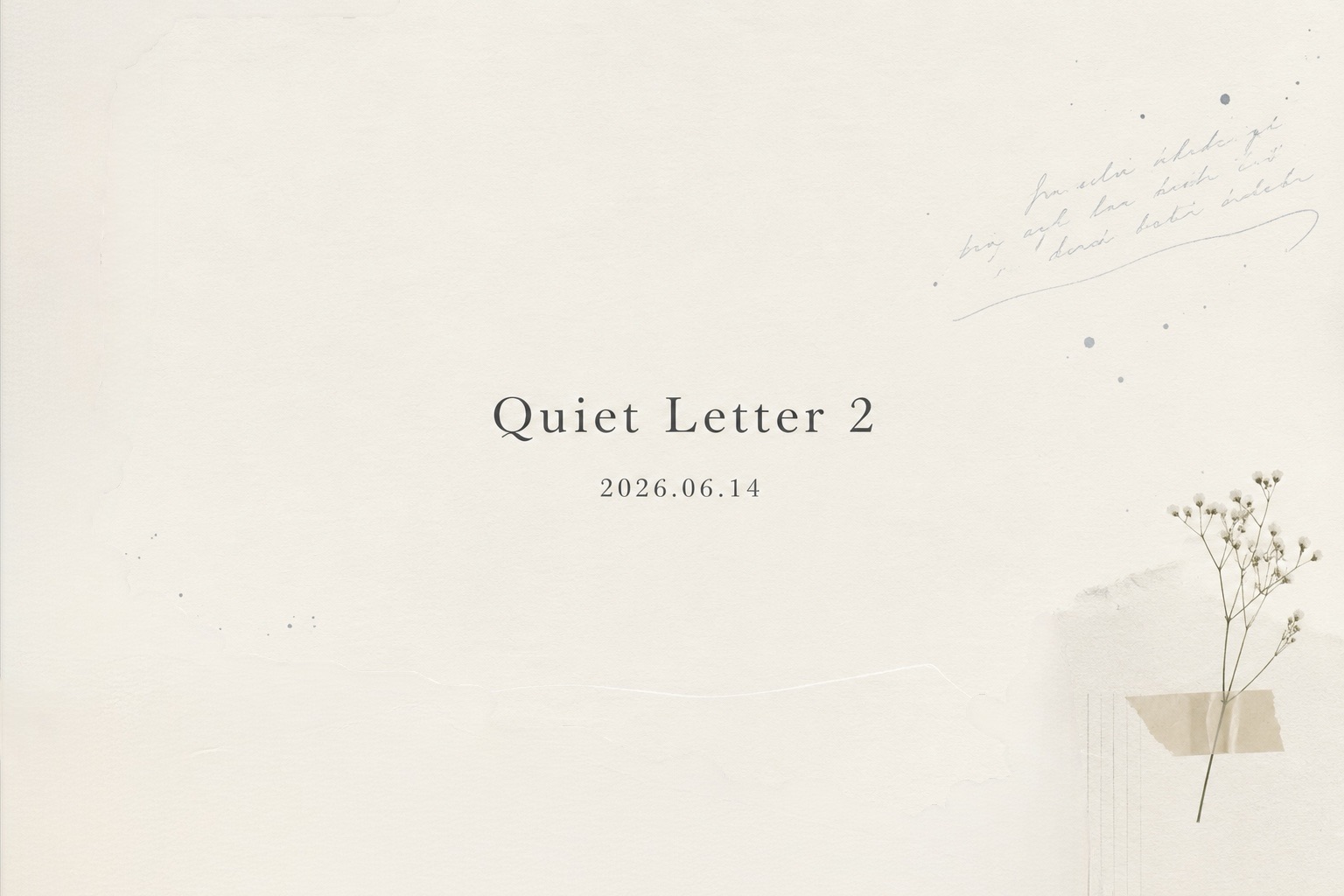 Quiet Letter 2 2026.06.14と書かれた生成りの紙質の表紙。右下にマスキングテープで留められた小さな白い花が配置されている